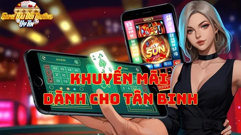 Khuyến mãi Sunwin cho tân binh
