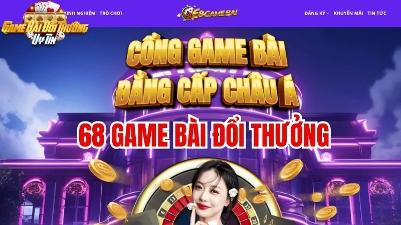 68 game bài đổi thưởng: Đánh giá cổng game uy tín 2025