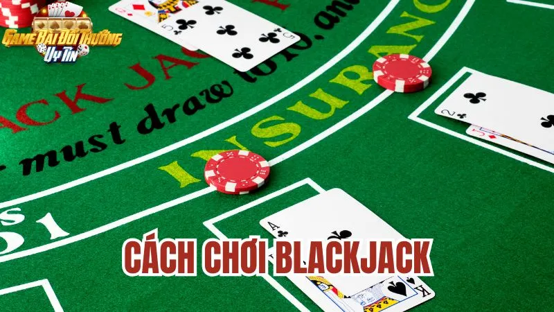 Cách chơi Blackjack: Hướng dẫn từ A-Z để thành thạo trò chơi