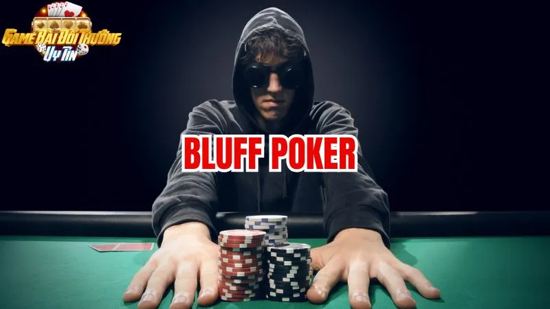 Bluff poker: Bí quyết chiến thắng trong ván bài căng thẳng