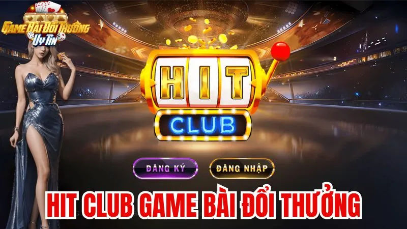 Hit club game bài đổi thưởng: Đánh giá toàn diện cổng game